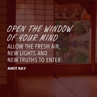 "Open the window of your mind.  Allow the fresh air, new lights and new truths to enter." - Amit Ray

http://ow.ly/Po1q50Kcz2t